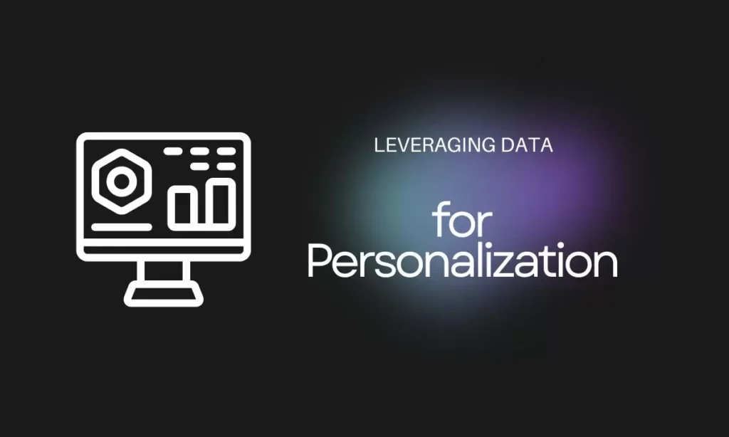 Leveraging Data for Personalization