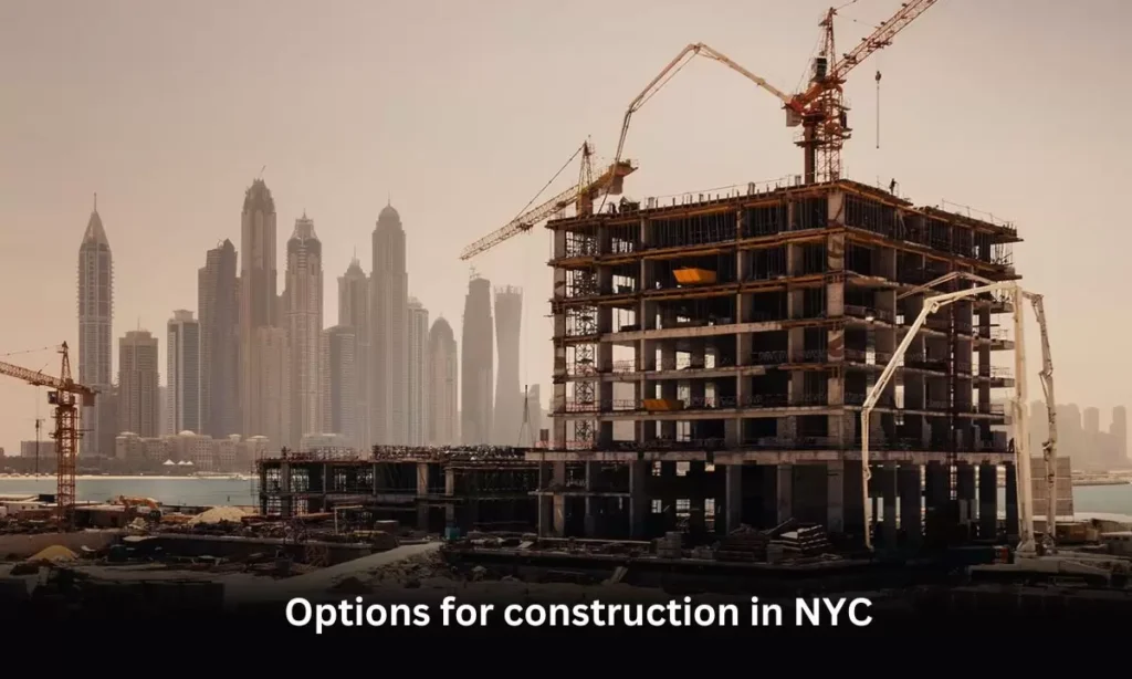 Options for construction in NYC
