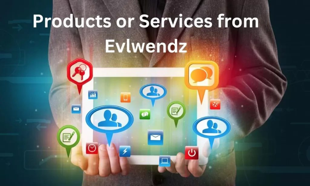 Products or Services from Evlwendz